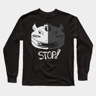 stop and shut your mouth Long Sleeve T-Shirt